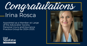Advocates’ Society Appoints Irina Rosca to Personal Injury and Insurance Practice Group