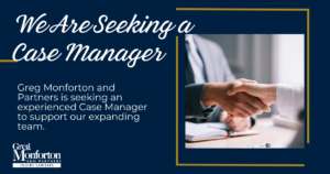 Greg Monforton and Partners is Seeking a Case Manager